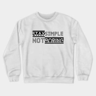 Stay Simple, Not Boring Typography Crewneck Sweatshirt
